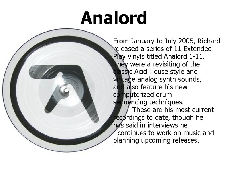 Analord From January to July 2005, Richard released a series of 11 Extended Play