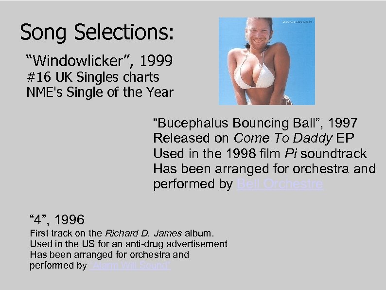 Song Selections: “Windowlicker”, 1999 #16 UK Singles charts NME's Single of the Year “Bucephalus