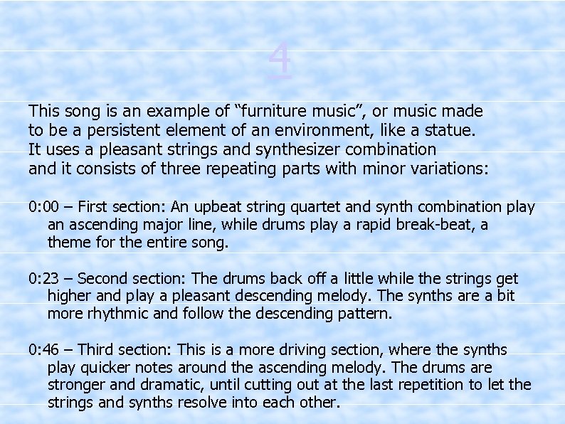 4 This song is an example of “furniture music”, or music made to be