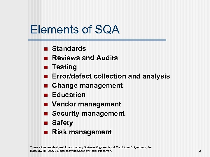 Elements of SQA n n n n n Standards Reviews and Audits Testing Error/defect