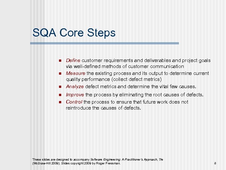 SQA Core Steps n n n Define customer requirements and deliverables and project goals