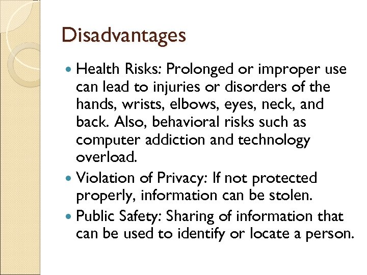 Disadvantages Health Risks: Prolonged or improper use can lead to injuries or disorders of