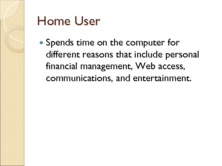 Home User Spends time on the computer for different reasons that include personal financial