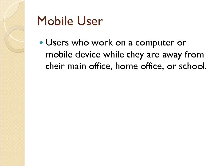 Mobile Users who work on a computer or mobile device while they are away