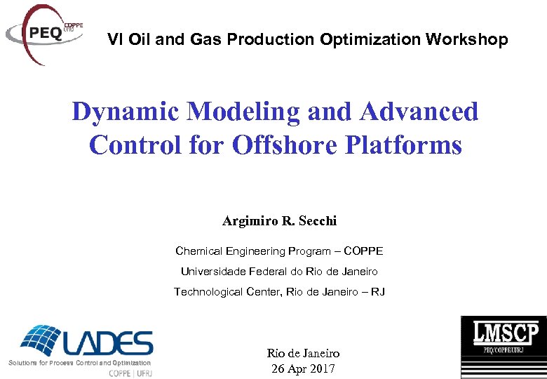 VI Oil and Gas Production Optimization Workshop Dynamic Modeling and Advanced Control for Offshore