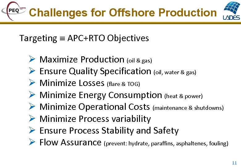 Challenges for Offshore Production Targeting APC+RTO Objectives Ø Ø Ø Ø Maximize Production (oil