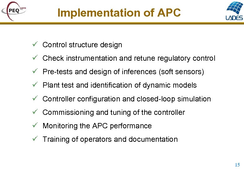 Implementation of APC ü Control structure design ü Check instrumentation and retune regulatory control