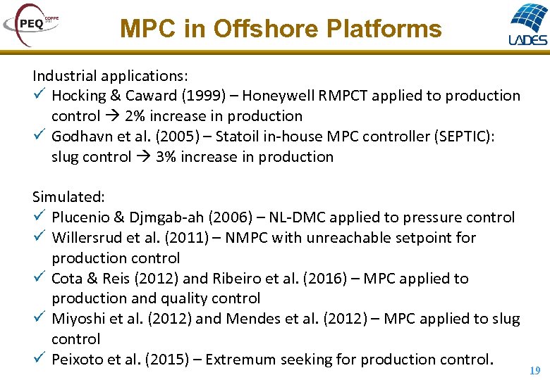 MPC in Offshore Platforms Industrial applications: ü Hocking & Caward (1999) – Honeywell RMPCT