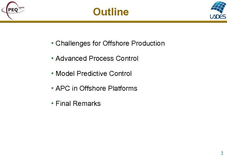 Outline • Challenges for Offshore Production • Advanced Process Control • Model Predictive Control