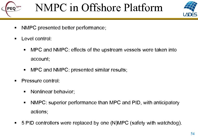 NMPC in Offshore Platform § NMPC presented better performance; § Level control: § MPC