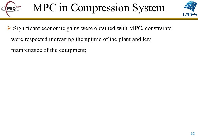 MPC in Compression System Ø Significant economic gains were obtained with MPC, constraints were