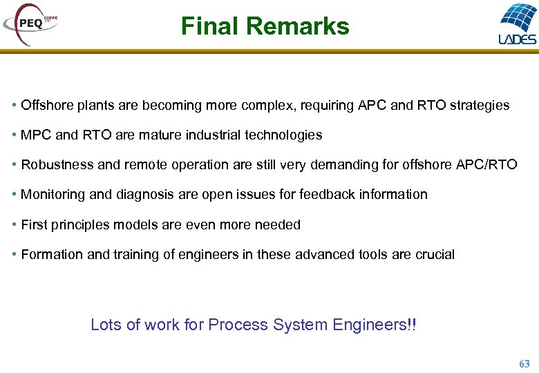 Final Remarks • Offshore plants are becoming more complex, requiring APC and RTO strategies