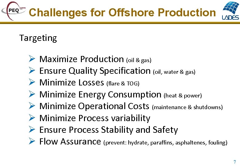 Challenges for Offshore Production Targeting Ø Ø Ø Ø Maximize Production (oil & gas)