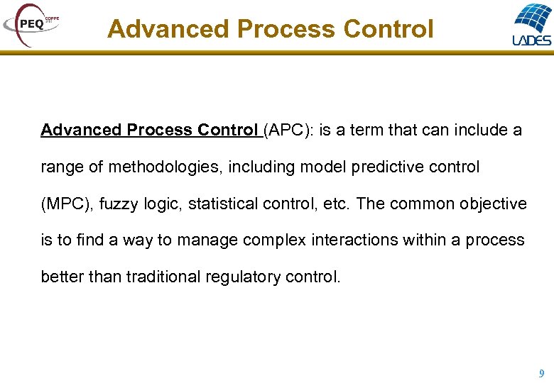 Advanced Process Control (APC): is a term that can include a range of methodologies,