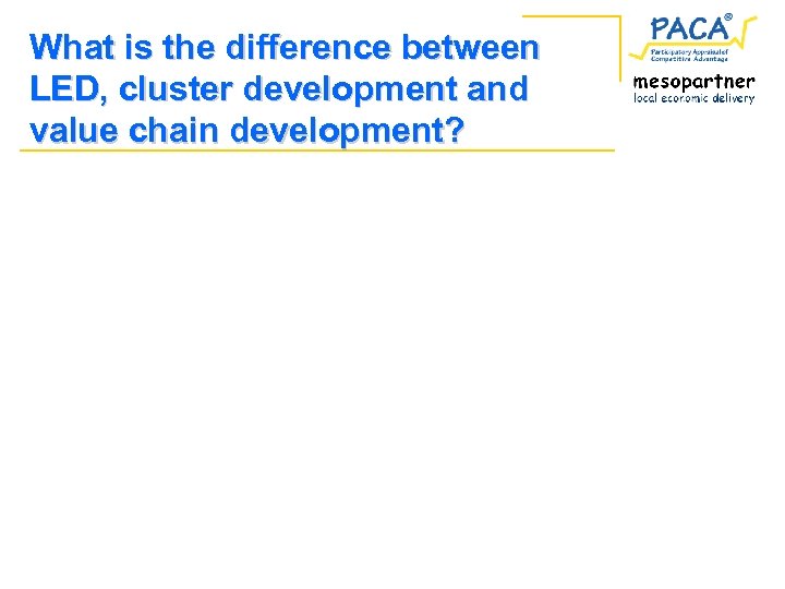 What is the difference between LED, cluster development and value chain development? 