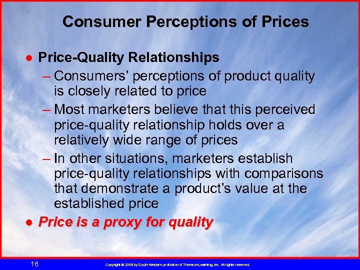 Consumer Perceptions of Prices ● Price-Quality Relationships – Consumers’ perceptions of product quality is