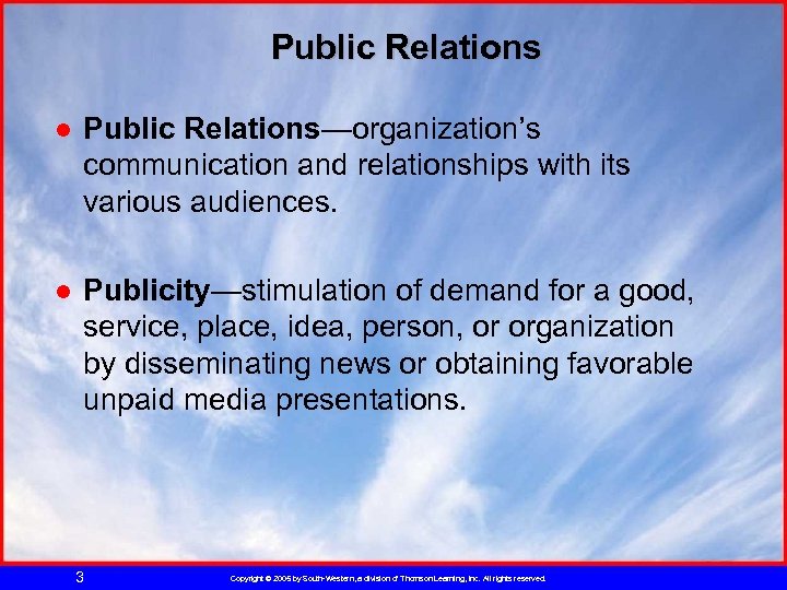Public Relations ● Public Relations—organization’s communication and relationships with its various audiences. ● Publicity—stimulation