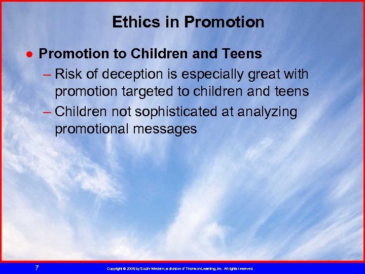 Ethics in Promotion ● Promotion to Children and Teens – Risk of deception is