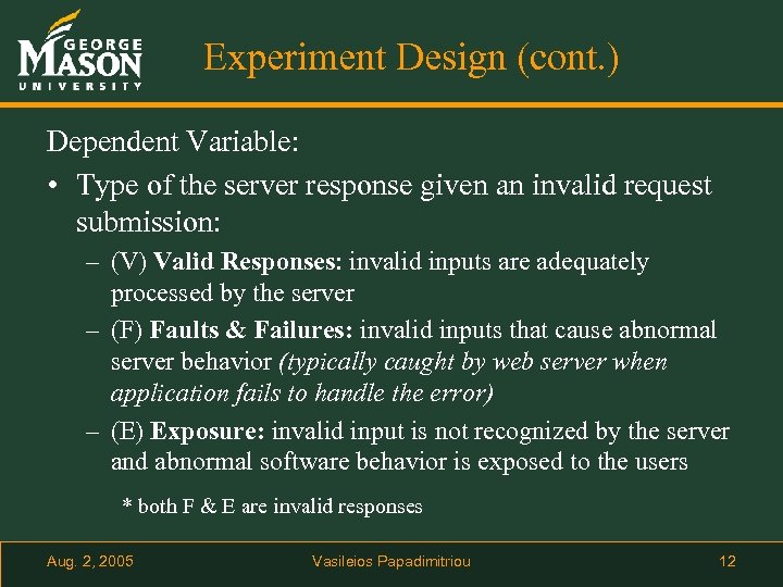 Experiment Design (cont. ) Dependent Variable: • Type of the server response given an