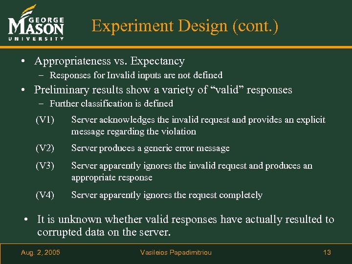 Experiment Design (cont. ) • Appropriateness vs. Expectancy – Responses for Invalid inputs are
