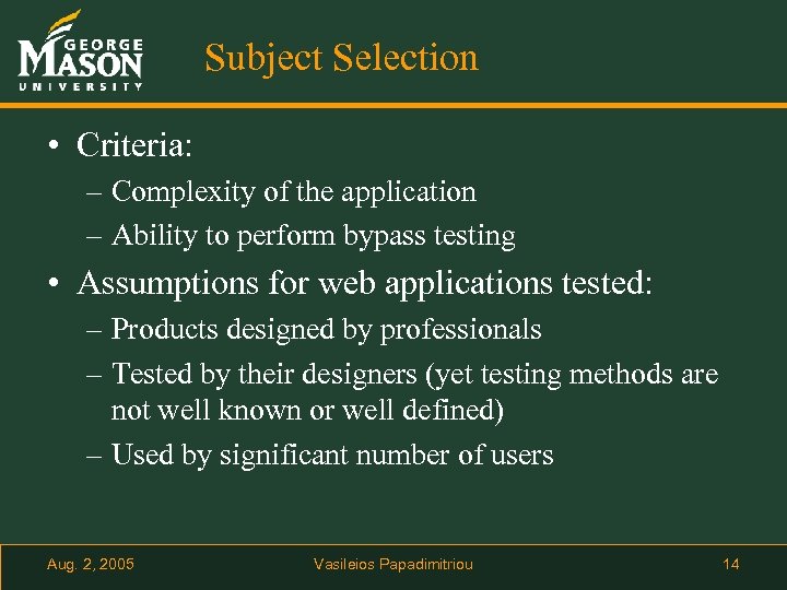 Subject Selection • Criteria: – Complexity of the application – Ability to perform bypass