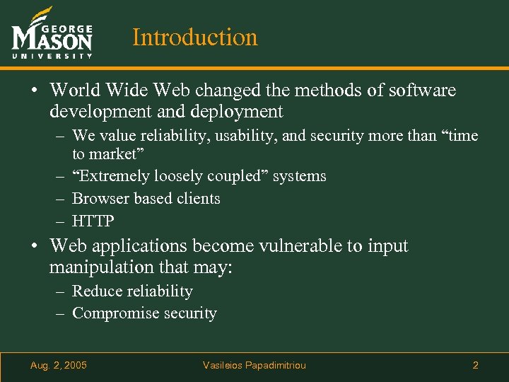 Introduction • World Wide Web changed the methods of software development and deployment –