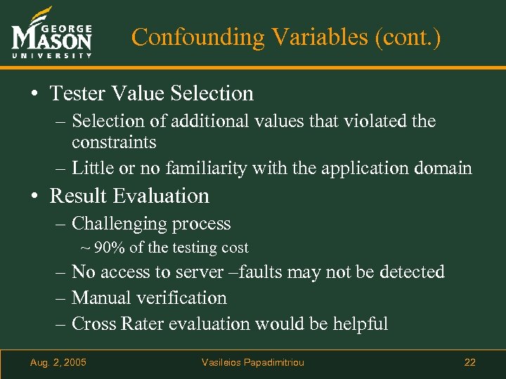Confounding Variables (cont. ) • Tester Value Selection – Selection of additional values that