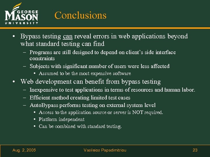Conclusions • Bypass testing can reveal errors in web applications beyond what standard testing