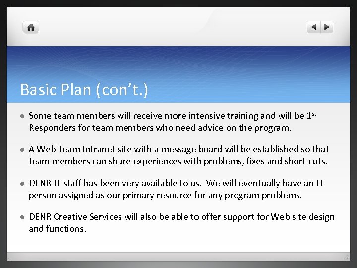 Basic Plan (con’t. ) l Some team members will receive more intensive training and