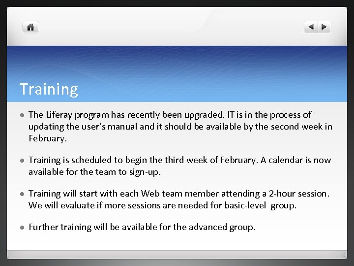 Training l The Liferay program has recently been upgraded. IT is in the process