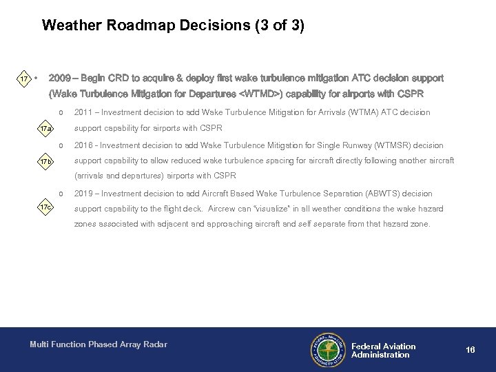 Weather Roadmap Decisions (3 of 3) 17 • 2009 – Begin CRD to acquire