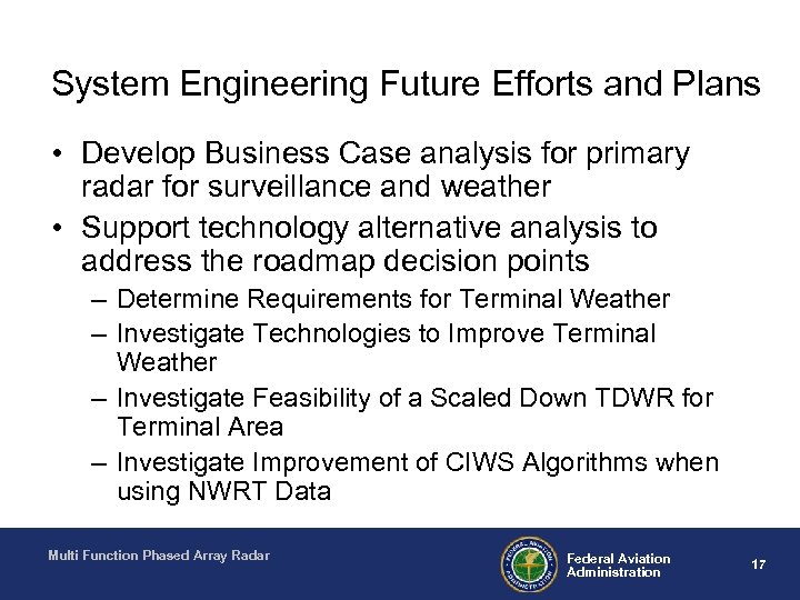 System Engineering Future Efforts and Plans • Develop Business Case analysis for primary radar