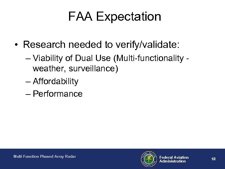 FAA Expectation • Research needed to verify/validate: – Viability of Dual Use (Multi-functionality weather,