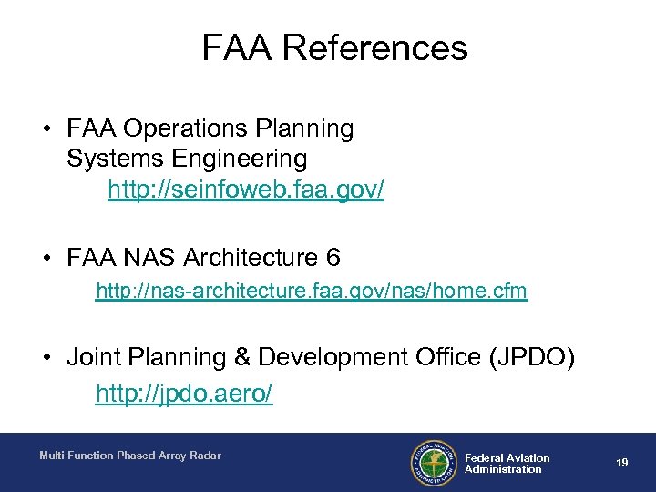 FAA References • FAA Operations Planning Systems Engineering http: //seinfoweb. faa. gov/ • FAA