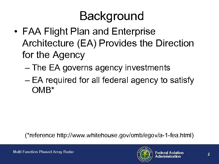 Background • FAA Flight Plan and Enterprise Architecture (EA) Provides the Direction for the