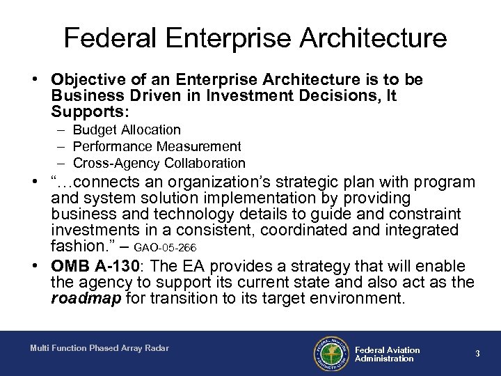 Federal Enterprise Architecture • Objective of an Enterprise Architecture is to be Business Driven