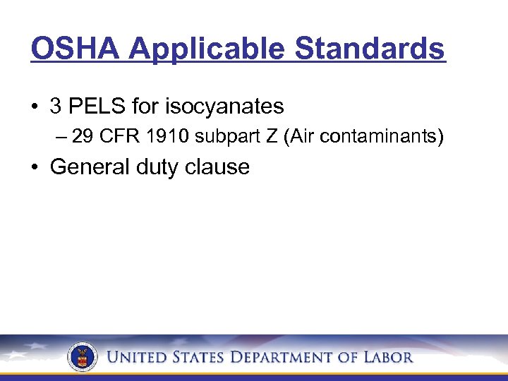 OSHA Applicable Standards • 3 PELS for isocyanates – 29 CFR 1910 subpart Z