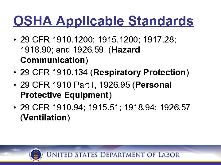 OSHA Applicable Standards • 29 CFR 1910. 1200; 1915. 1200; 1917. 28; 1918. 90;