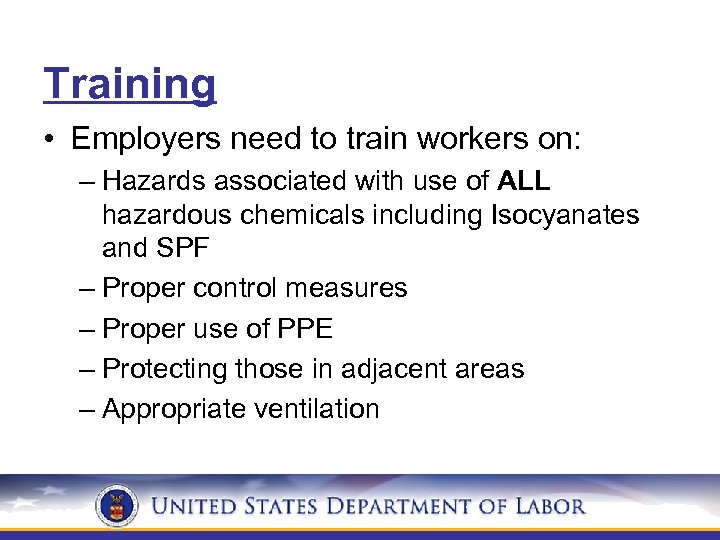 Training • Employers need to train workers on: – Hazards associated with use of