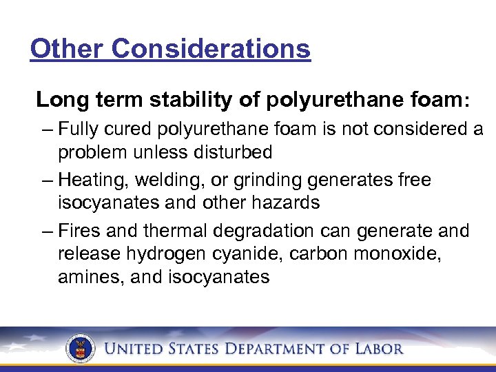 Other Considerations Long term stability of polyurethane foam: – Fully cured polyurethane foam is