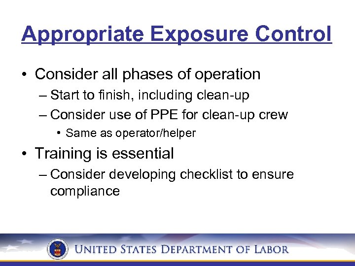 Appropriate Exposure Control • Consider all phases of operation – Start to finish, including