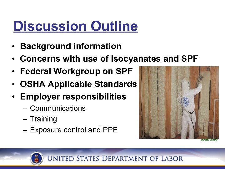 Discussion Outline • • • Background information Concerns with use of Isocyanates and SPF