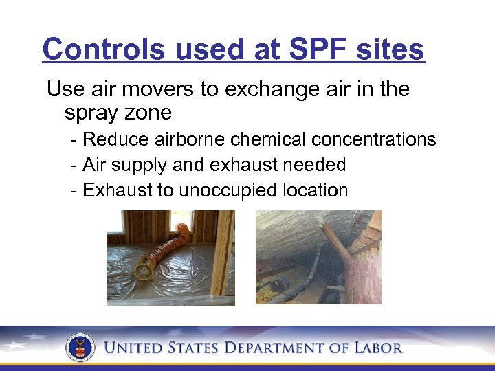 Controls used at SPF sites Use air movers to exchange air in the spray