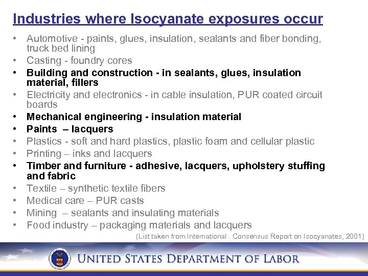 Industries where Isocyanate exposures occur • Automotive - paints, glues, insulation, sealants and fiber