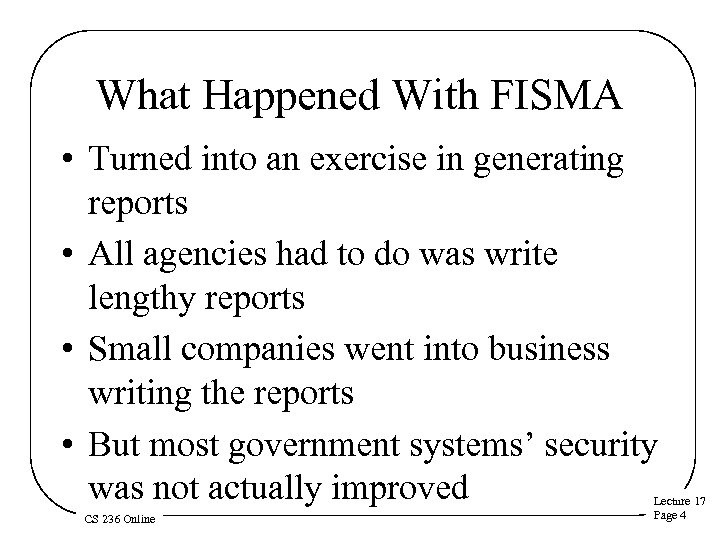 What Happened With FISMA • Turned into an exercise in generating reports • All