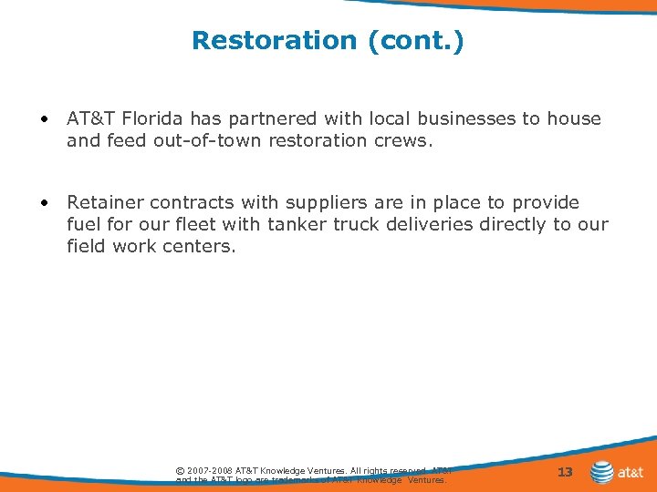 Restoration (cont. ) • AT&T Florida has partnered with local businesses to house and