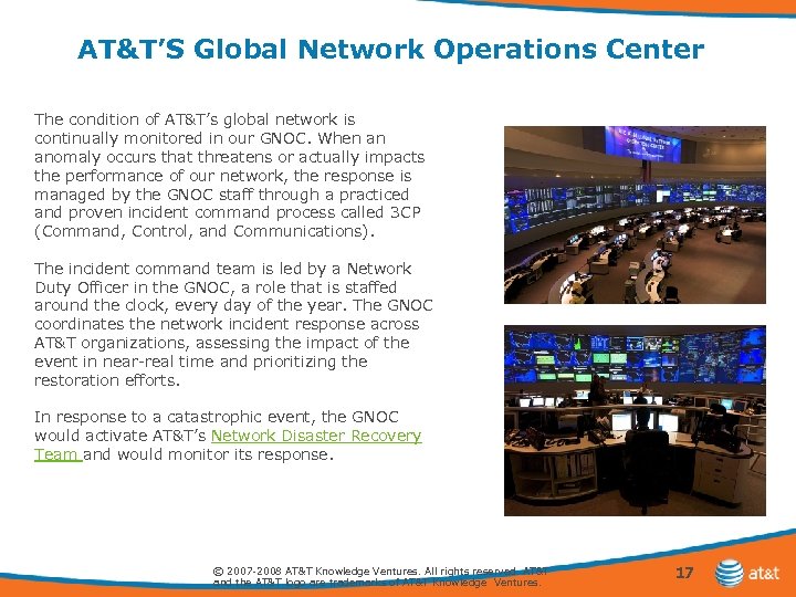 AT&T’S Global Network Operations Center The condition of AT&T’s global network is continually monitored