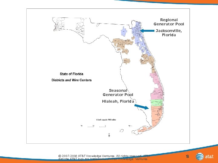 Regional Generator Pool Jacksonville, Florida Seasonal Generator Pool Hialeah, Florida © 2007 -2008 AT&T