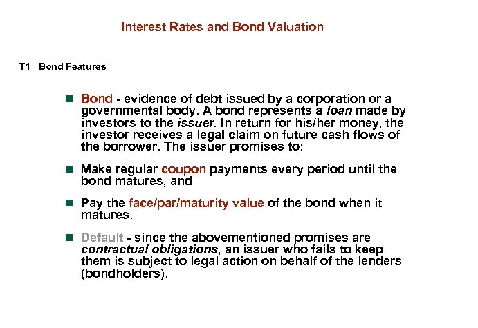 Interest Rates and Bond Valuation T 1 Bond Features n Bond - evidence of