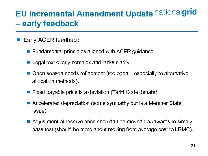 EU Incremental Amendment Update – early feedback ¾ Early ACER feedback: ¾ Fundamental principles